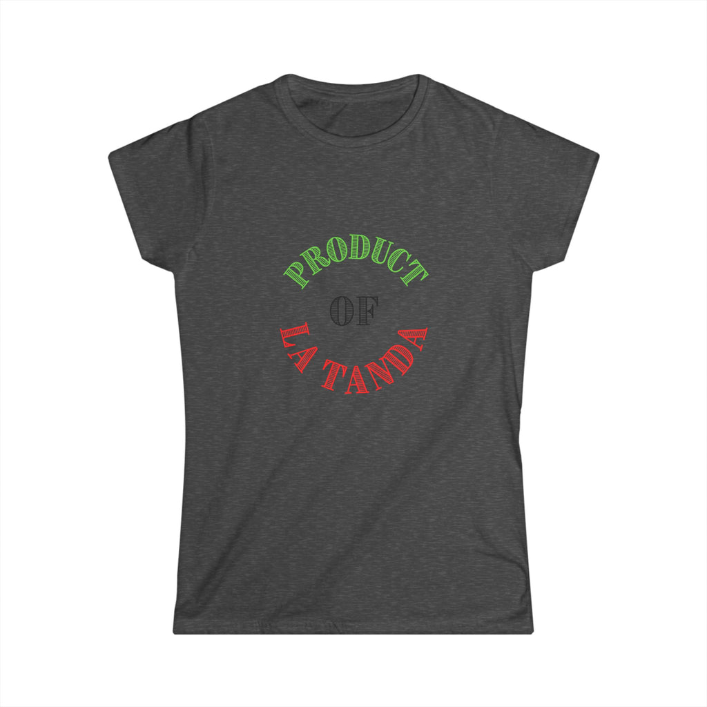 Product of La Tanda - Women's Softstyle Tee