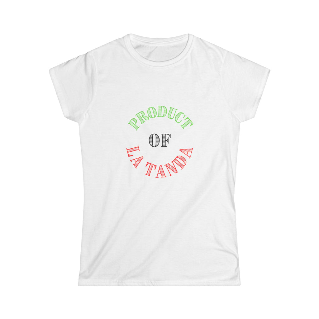 Product of La Tanda - Women's Softstyle Tee